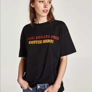 Zara Please Donate Free Coffee Here Tee